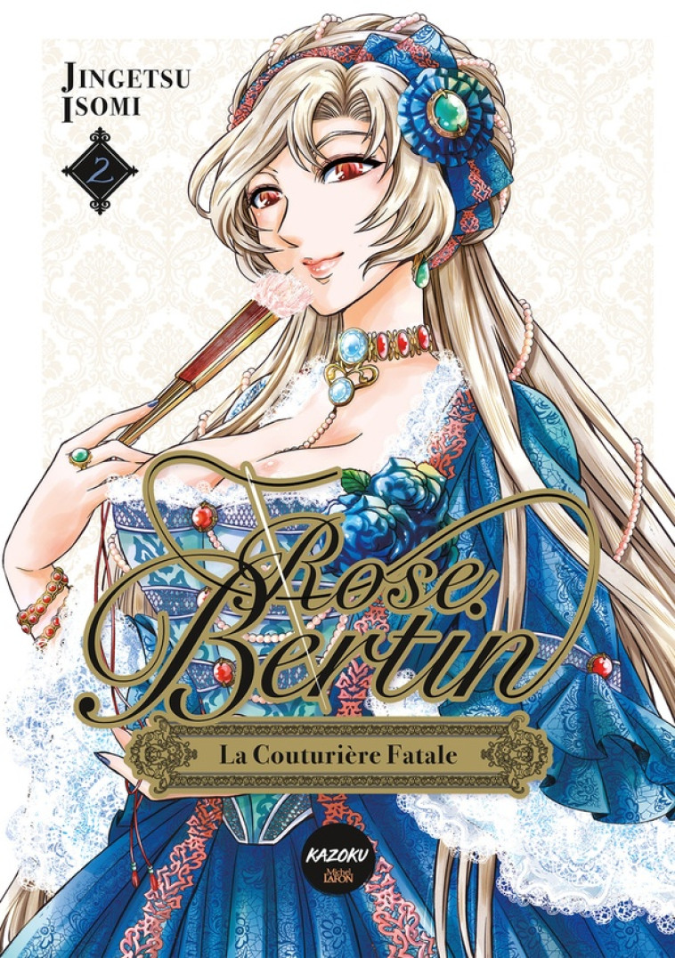 ROSE BERTIN, LA COUTURIERE FATALE - TOME 2 - ISOMI JINGETSU - MICHEL LAFON