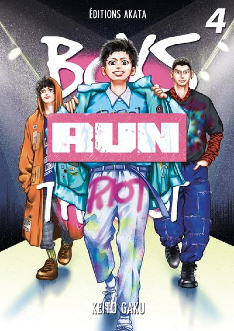 BOYS RUN THE RIOT - TOME 4 (VF) - GAKU KEITO - AKATA