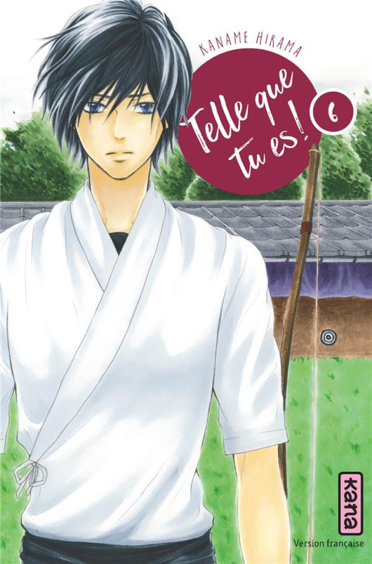 TELLE QUE TU ES ! - TOME 6 - KANAME HIRAMA - Kana