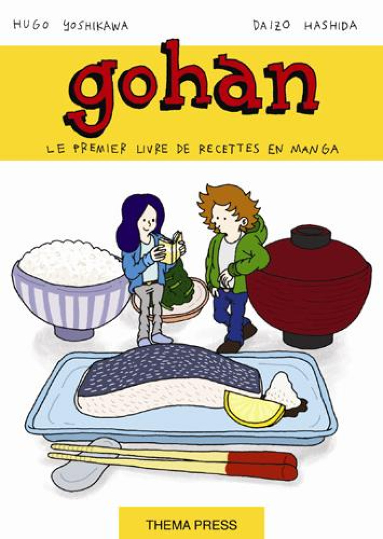 GOHAN, LA CUISINE JAPONAISE EST UN JEU D-ENFANT - YOSHIKAWA/HASHIDA - THEMA PRESS