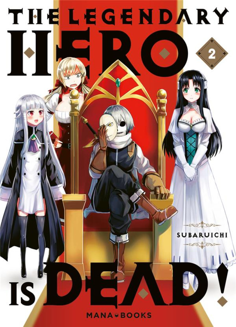 THE LEGENDARY HERO IS DEAD T02 - SUBARUICHI - MANA BOOKS