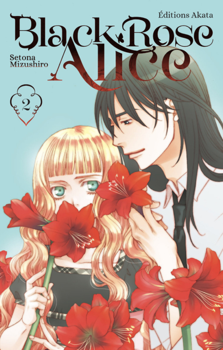 Black Rose Alice - Nouvelle édition - Tome 2 (VF) - Mizushiro Setona, Goy Alexandre - AKATA