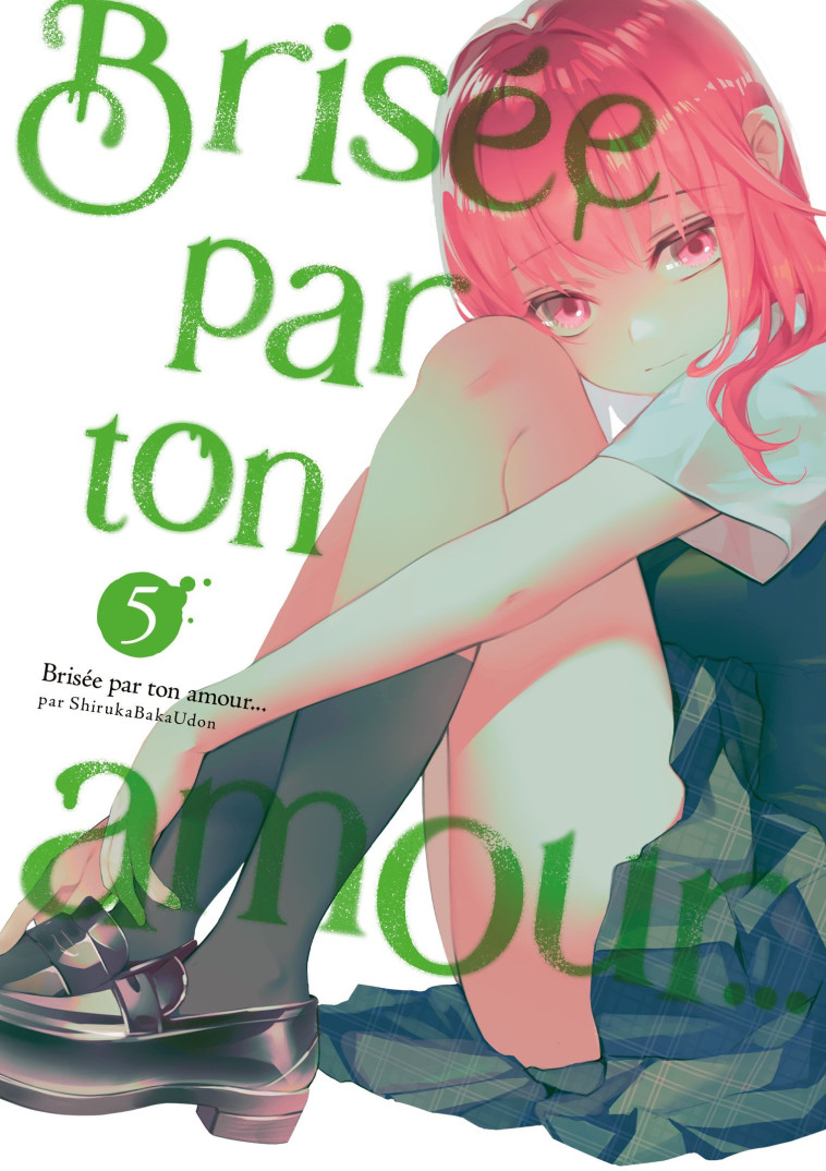 Brisée par ton amour... - Tome 05 (Nouvelle édition) - Bakaudon Shiruka - MEIAN