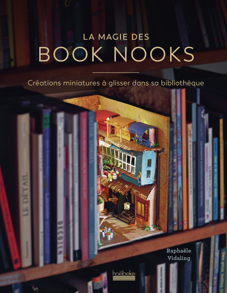 La magie des Book Nooks - RAPHAELE VIDALING , Vidaling Raphaële - HOEBEKE