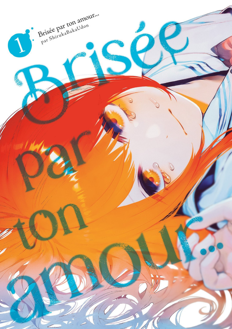 Brisée par ton amour... - Tome 01 (Nouvelle édition) - Bakaudon Shiruka - MEIAN