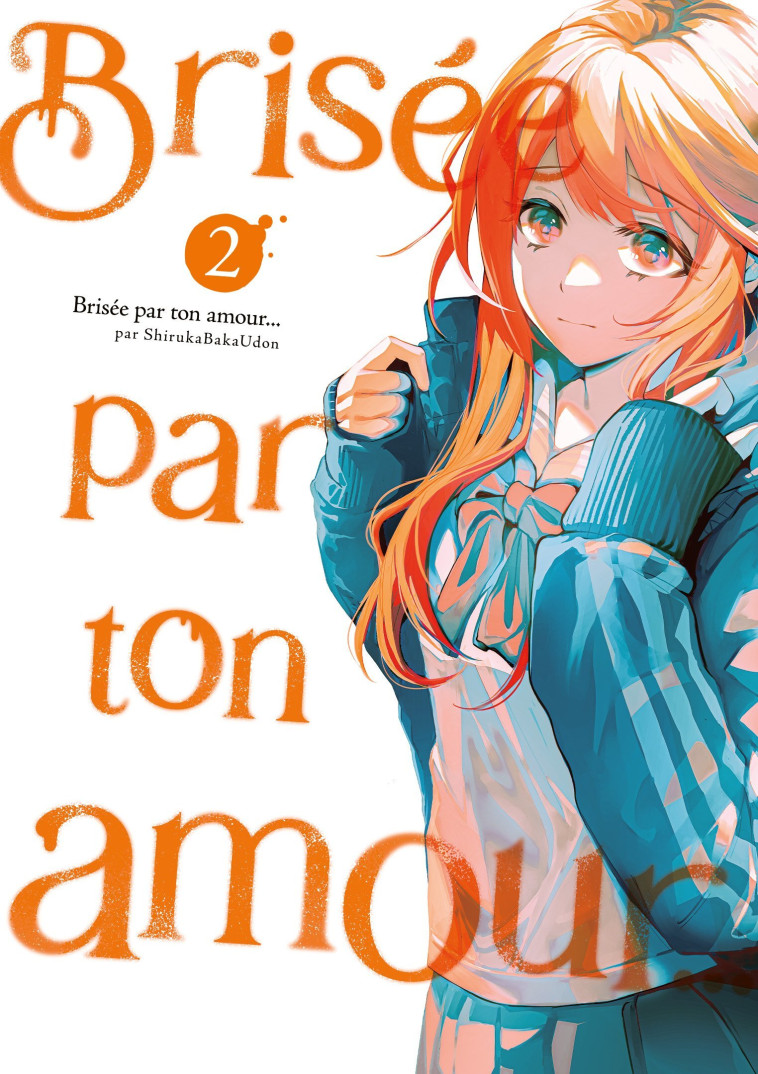 Brisée par ton amour... - Tome 02 (Nouvelle édition) - Bakaudon Shiruka - MEIAN