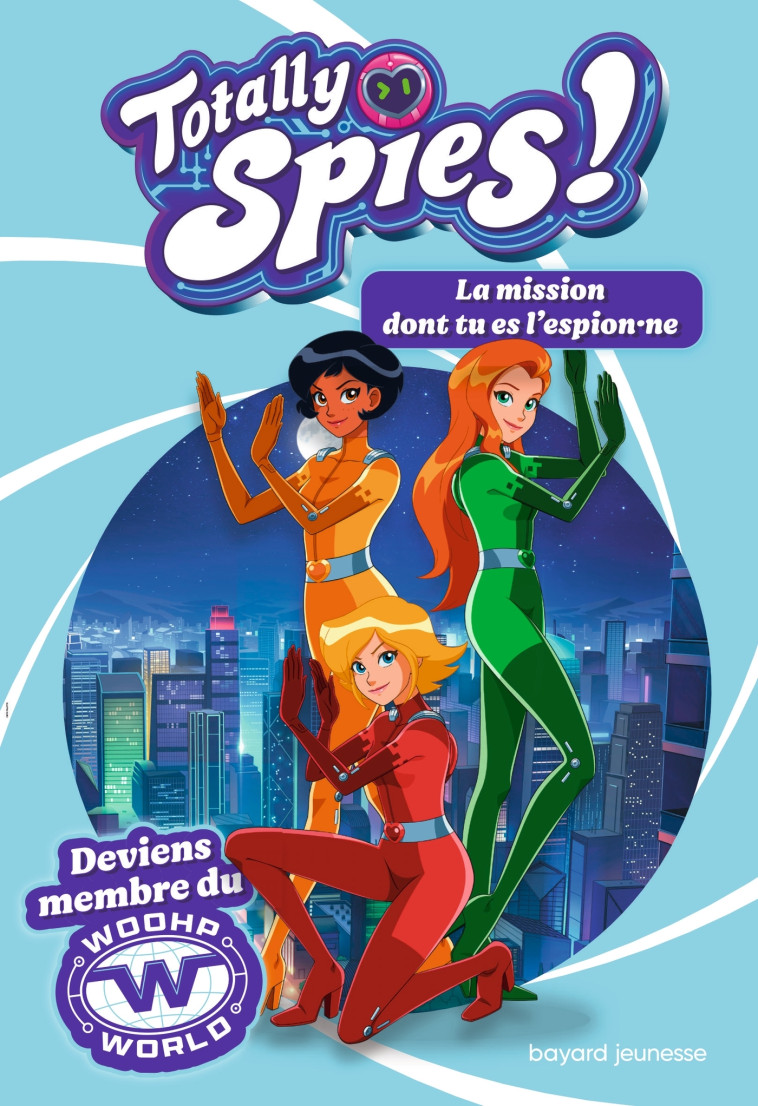 Totally Spies - La mission dont tu es l'espion·ne - Lou Allori Lou Allori - BAYARD JEUNESSE