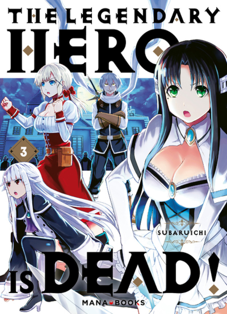 The Legendary Hero is Dead T03 - Subaruichi Subaruichi, Subaruichi  - MANA BOOKS