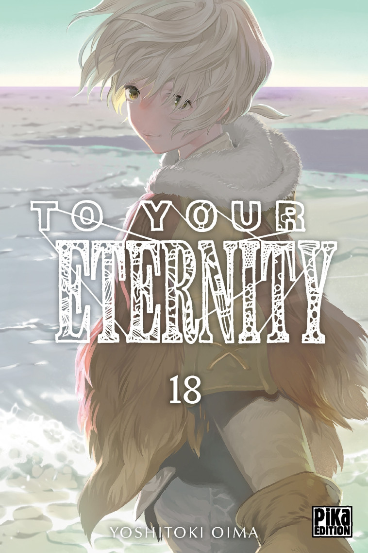 To Your Eternity T18 - Oima Yoshitoki - PIKA