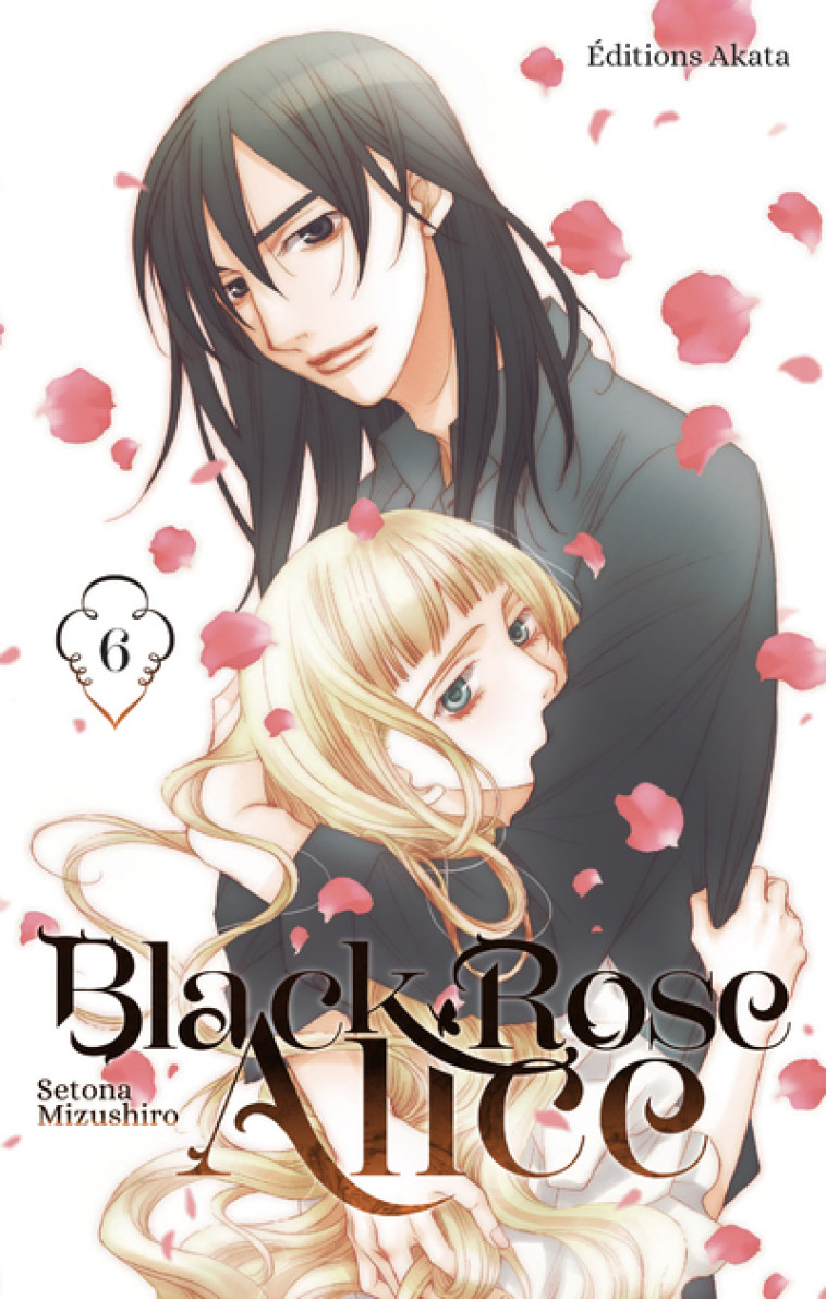 Black Rose Alice - Nouvelle édition - Tome 6 (VF) - Mizushiro Setona, Goy Alexandre - AKATA