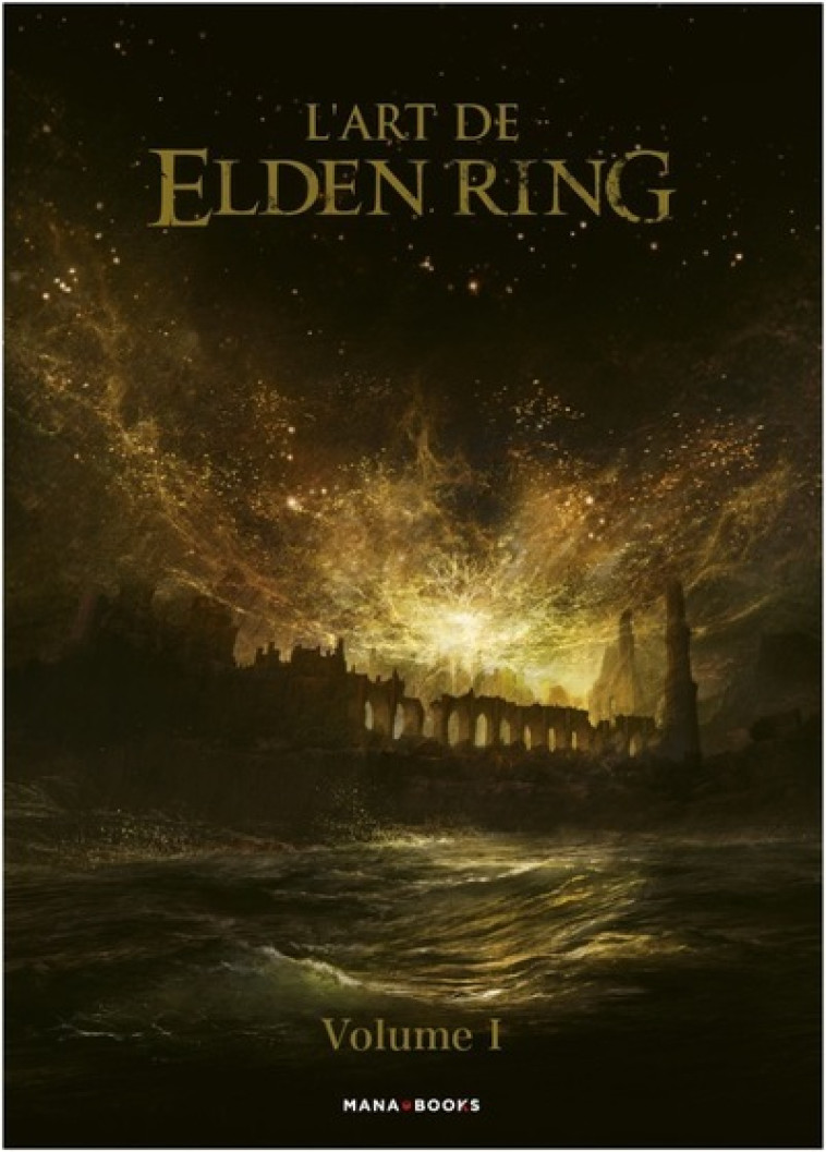 L'art de Elden Ring - Volume 1 - Collectif Collectif, Collectif  - MANA BOOKS