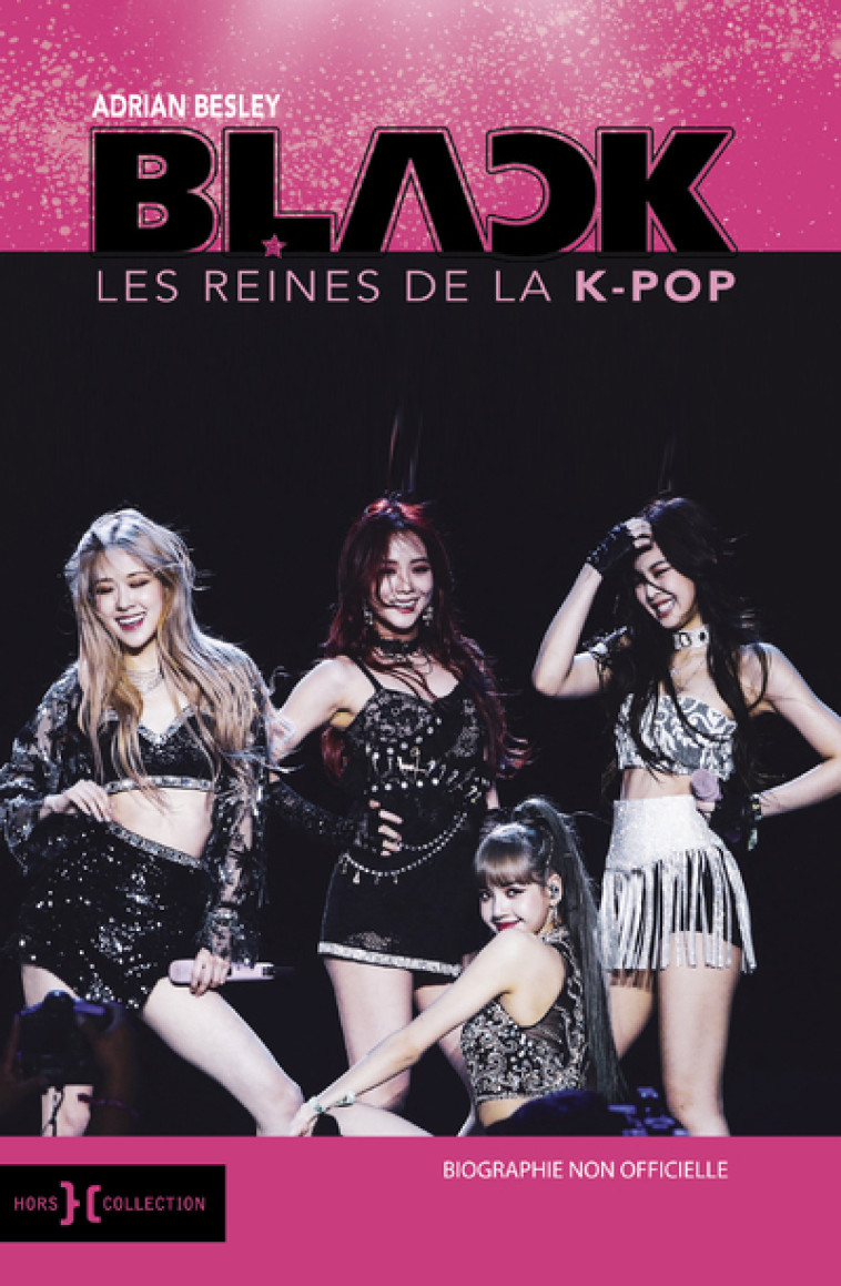 BlackPink, les reines de la K-Pop - Besley Adrian, Chambon Perrine, Baignot Arnaud - HORS COLLECTION