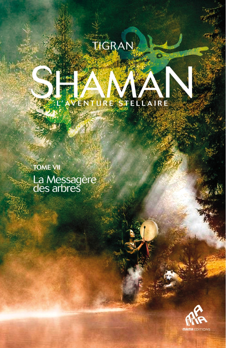 Shaman, L'Aventure stellaire : Tome 1, La Messagère des arbres -  Tigran - MAMA