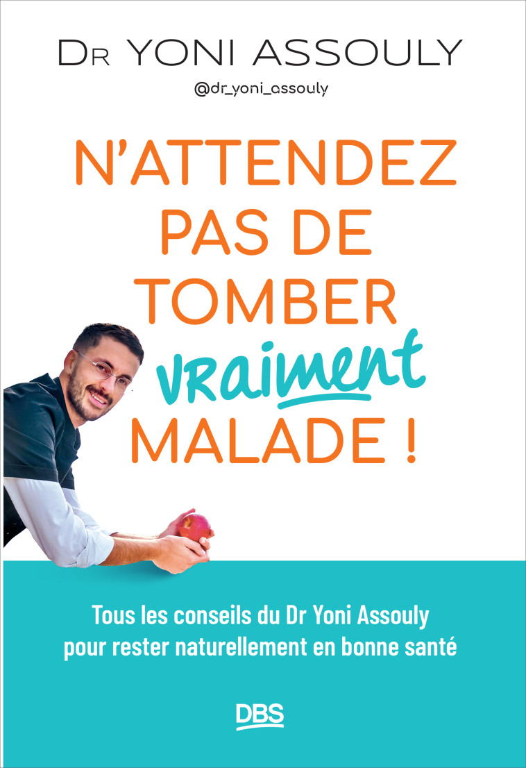 N’attendez pas de tomber (vraiment) malade ! - Yoni Assouly - DE BOECK SUP