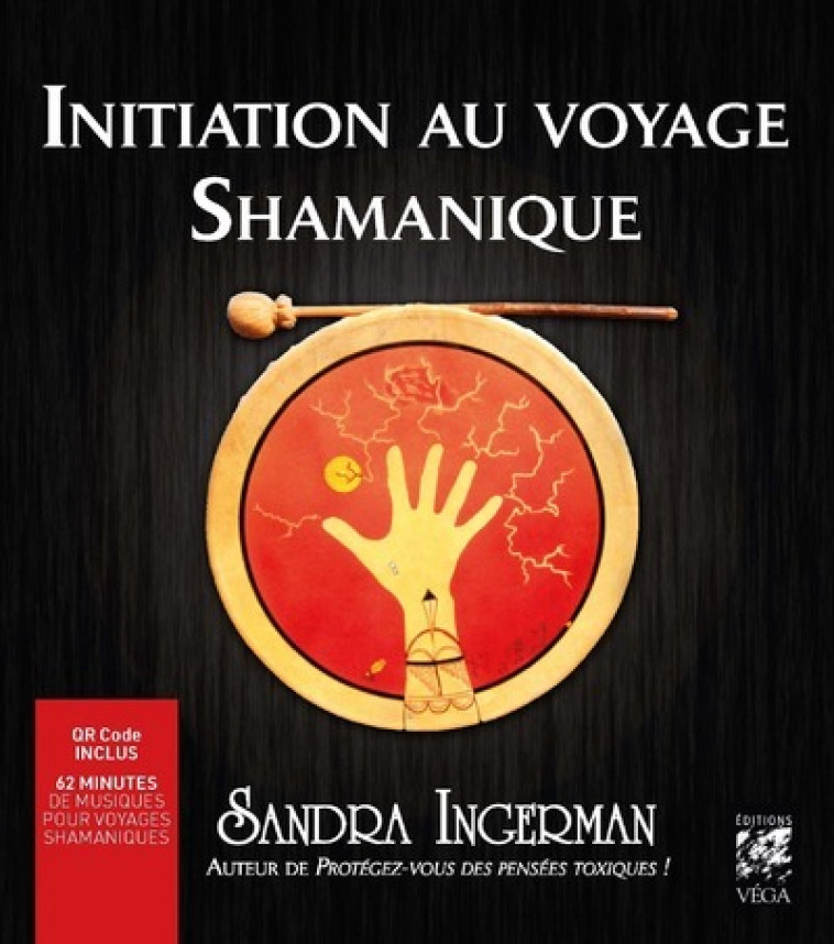 Initiation au voyage shamanique - Sandra Ingerman - VEGA