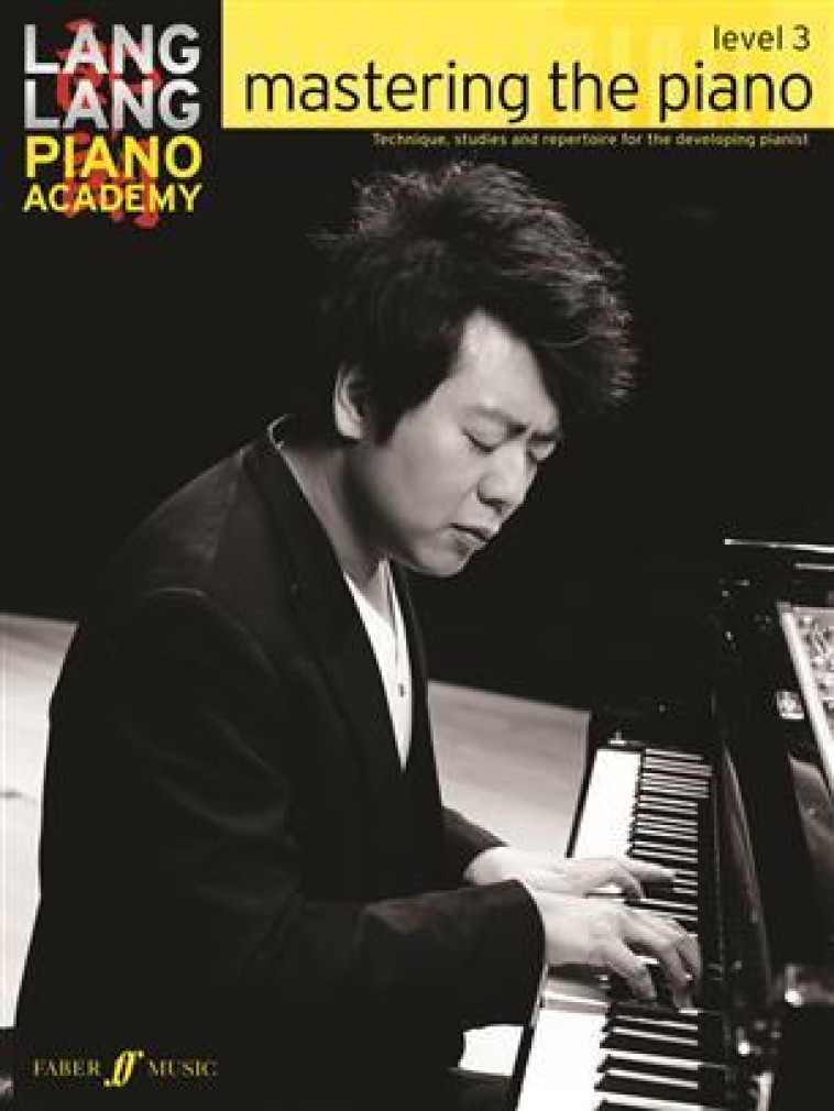 LANG LANG PIANO ACADEMY: MASTERING THE PIANO 3 -  LANG LANG - FABER MUSIC