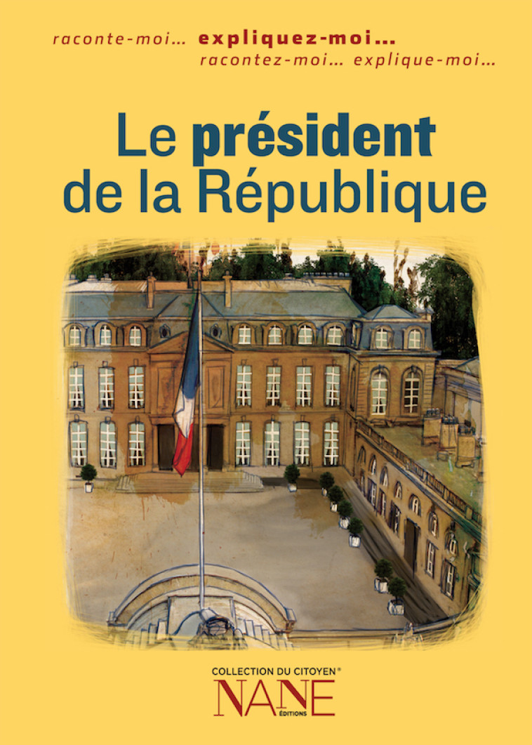 Expliquez-Moi... Le Président De La République - Cédric Laming - NANE