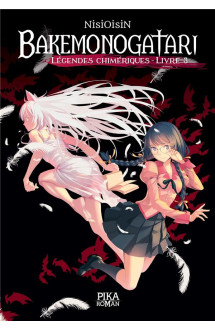 Bakemonogatari - légendes chimériques : livre 3