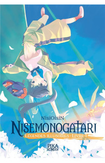 Nisemonogatari - légendes illusoires : livre 1