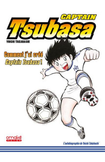 Captain tsubasa - comment j'ai créé captain tsubasa