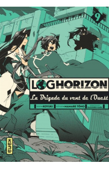 Log horizon la brigade du vent de l'ouest - tome 9