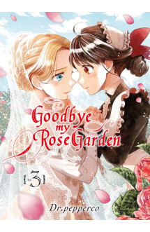 Goodbye my rose garden t03