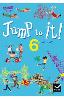 Jump to it ! : anglais  -  6e  -  livre de l'eleve (edition 2017)