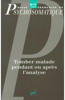 Rev. fr. de psychosomatique 2000, n  17 - tomber malade pendant ou apres l'analyse