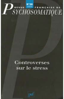 Rev. fr. de psychosomatique 2005, n  28 - controverses sur le stress