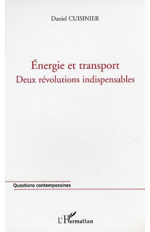 Energie et transport - deux revolutions indispensables - la penurie d'energie: une chance pour la fr