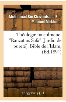 Theologie musulmane. rauzat-us-safa (jardin de purete). bible de l'islam (ed.1894)