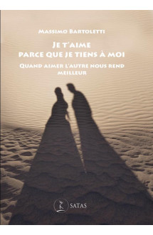 Je t'aime parce que je tiens a moi : quand aimer l'autre nous rend meilleur