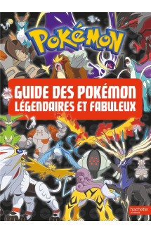 Pokemon : guide des pokemon legendaires et fabuleux