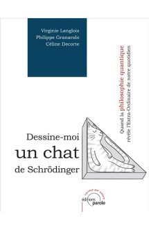 Dessine-moi un chat de schrodinger - quand la philosophie quantique revele l extra-ordinaire de notr