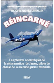 Reincarne  -  les preuves scientifiques de la reincarnation de james, pilote de chasse de la seconde guerre mondiale