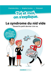 Toi et moi on s'explique t.2 : le syndrome du nid vide : quand le petit dernier s'en va