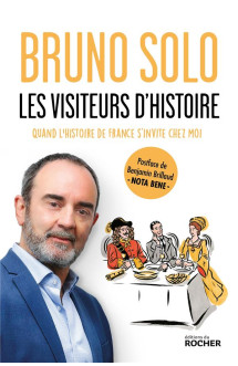 Les visiteurs d'histoire : quand l'histoire de france s'invite chez moi