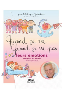 Quand ca va, quand ca va pas : leurs emotions expliquees aux enfants (et aux parents !)