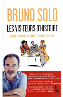 Les visiteurs d'histoire : quand l'histoire de france s'invite chez moi