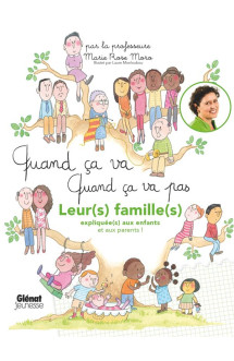 Quand ca va, quand ca va pas : leur(s) famille(s) expliquee(s) aux enfants et aux parents !