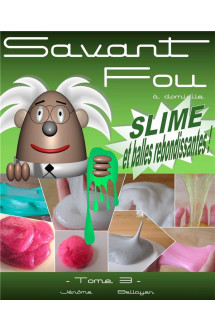 Savant fou a domicile t.3 : slime et balles rebondissantes