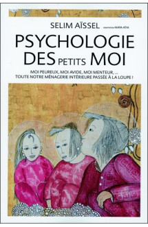 Psychologie des petits moi : moi peureux, moi avide, moi menteur...