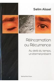 Reincarnation ou recurrence  -  au-dela du temps, un eternel present