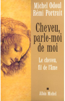 Cheveu, parle-moi de moi  -  le cheveu, fil de l'ame