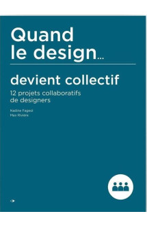 Quand le design... devient collectif  -  12 projets collaboratifs de designers