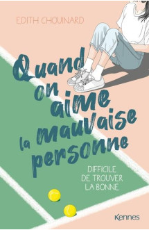 Quand on aime t.1  -  quand on aime la mauvaise personne, difficile de trouver la bonne