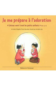 Je me prepare a l'adoration  -  laissez venir a moi les petits enfants