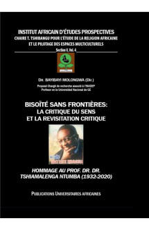 Bisoite sans frontieres : la critique du sens et la revisitation critique  -  hommage au prof. dr. dr. tshiamalenga ntumba (1932-2020)