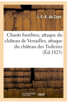 Chants funebres, attaque du chateau de versailles, attaque du chateau des tuileries - , journee du 1