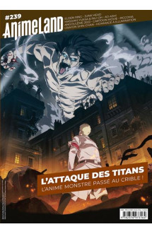 Animeland n.239 : l'attaque des titans : l'anime monstre passe au crible !